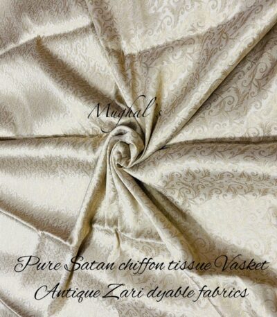 Pure Satan Chiffon Tissue Vasket Antique Zari Dyable Fabrics